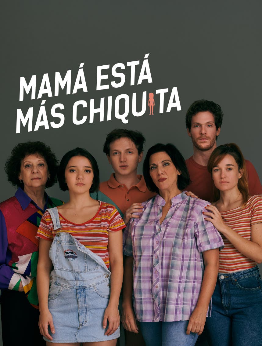 MAMÁ ESTÁ MÁS CHIQUITA